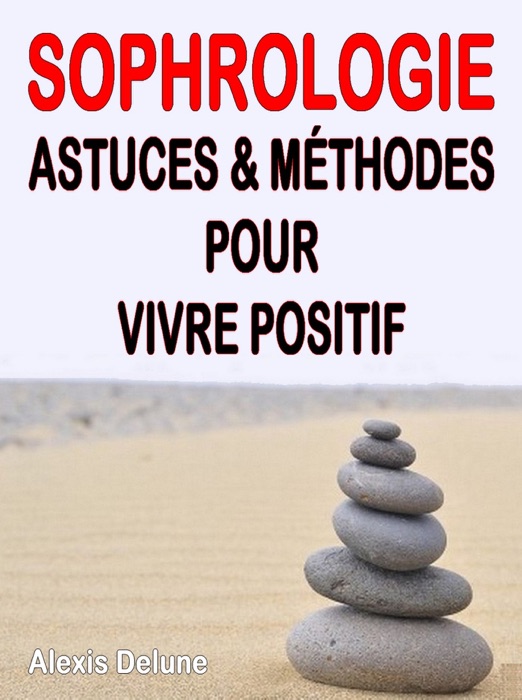 Sophrologie - Astuces & méthodes pour vivre positif