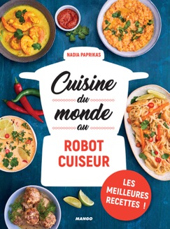 Cuisine du monde au robot cuiseur - Nadia Paprikas
