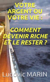 Votre argent ou votre vie : comment devenir riche et le rester ?