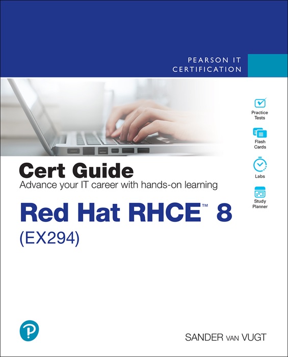 Red Hat RHCE 8 (EX294) Cert Guide, 1/e