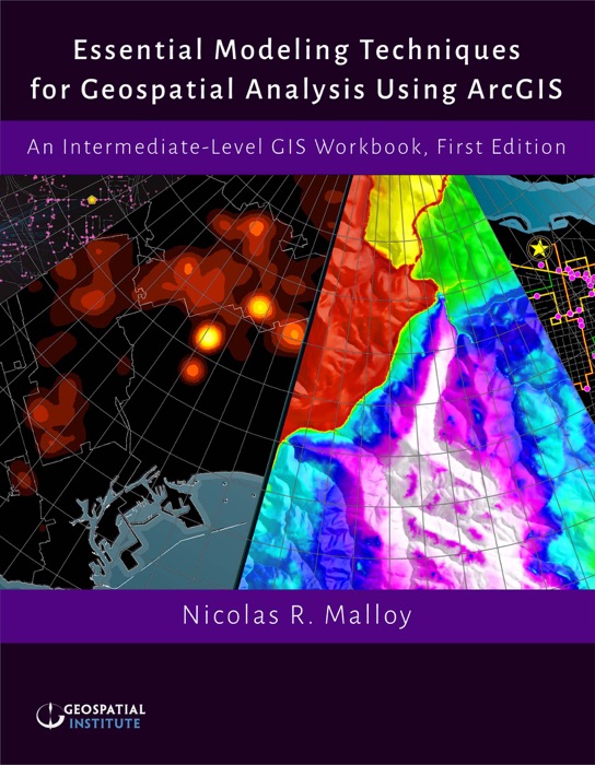 Essential Modeling Techniques for Geospatial Analysis Using ArcGIS