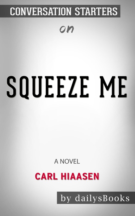 Squeeze Me: A novel by Carl Hiaasen: Conversation Starters