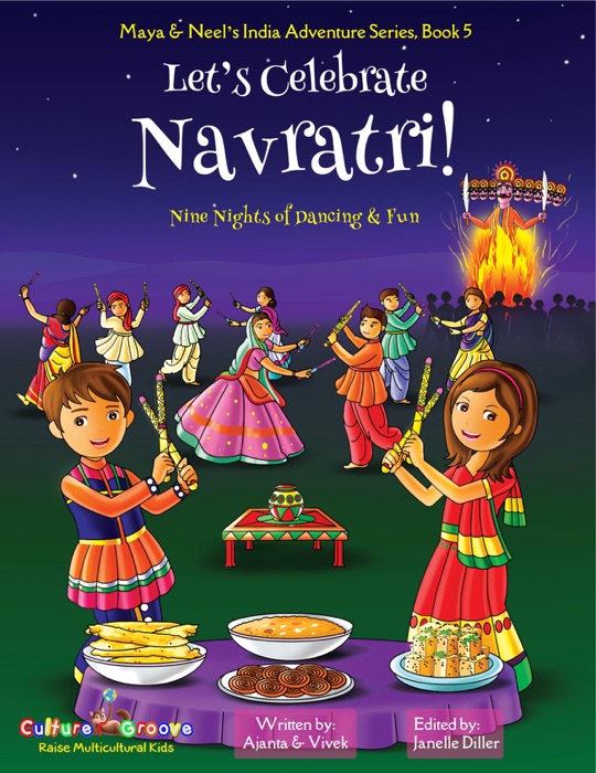 Let's Celebrate Navratri! (Nine Nights of Dancing & Fun) (Maya & Neel's India Adventure Series, Book 5)