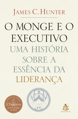 Capa do livro O monge e o executivo: Uma história sobre a essência da liderança de James C. Hunter
