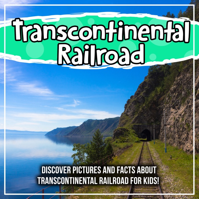 Transcontinental Railroad: Discover Pictures and Facts About Transcontinental Railroad For Kids!