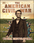 The American Civil War Visual Encyclopedia - DK