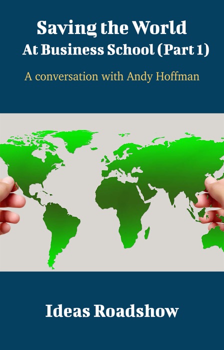 Saving the World at Business School (Part 1)