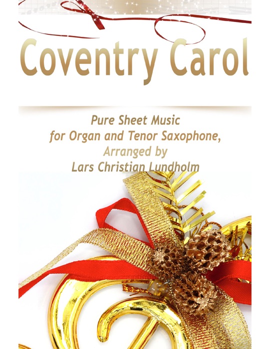 Coventry Carol Pure Sheet Music for Organ and Tenor Saxophone, Arranged By Lars Christian Lundholm