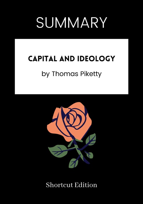 SUMMARY - Capital and Ideology by Thomas Piketty