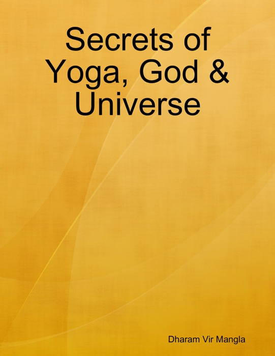 Secrets of Yoga, God & Universe