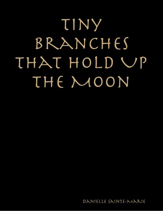 Tiny Branches That Hold Up the Moon