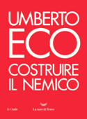 Costruire il nemico - Umberto Eco