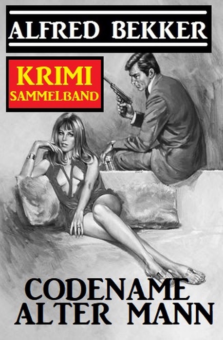 Codename Alter Mann: Krimi Sammelband