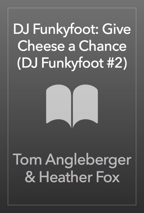 DJ Funkyfoot: Give Cheese a Chance (DJ Funkyfoot #2)