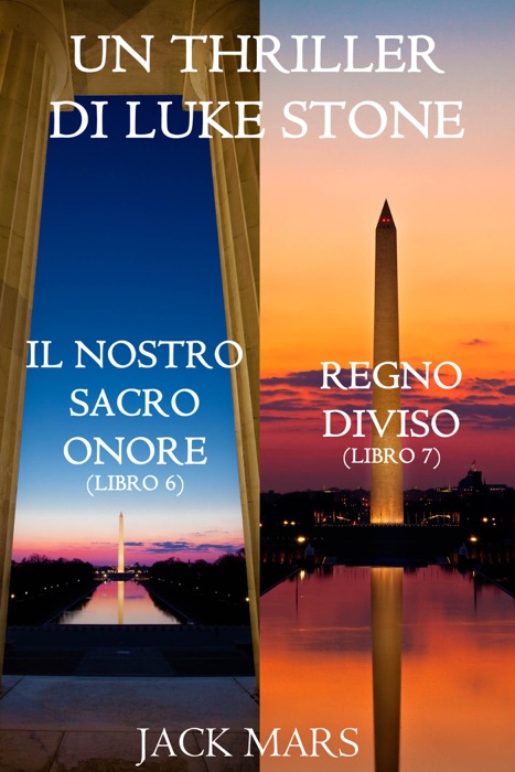 Bundle dei Thriller di Luke Stone: Il Nostro Sacro Onore (Libro #6) e Regno Diviso (Libro #7)