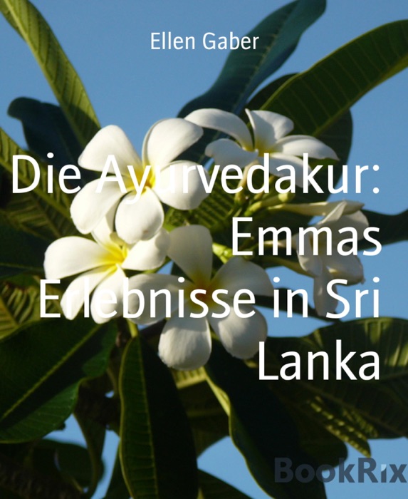 Die Ayurvedakur: Emmas Erlebnisse in Sri Lanka