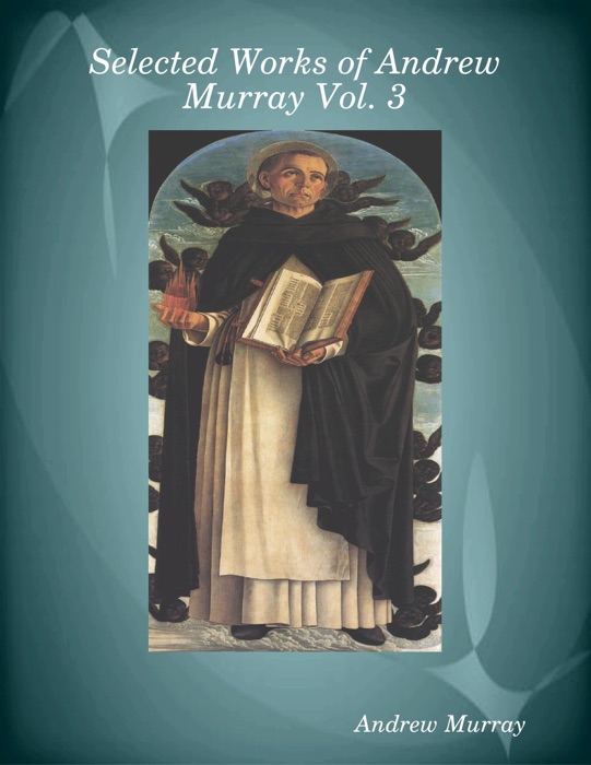 Selected Works of Andrew Murray, Vol. 3