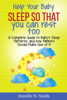 Help your Baby Sleep So That You Can Rest Too! A Complete Guide to Baby’s Sleep Patterns, and how Parents Should Make Use of It - Jennifer N. Smith