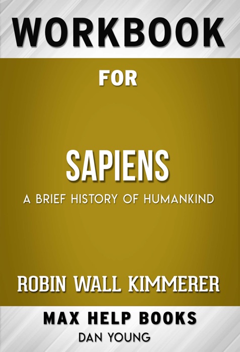 Sapiens: A Brief History of Humankind by Yuval Noah Harari (MaxHelp Workbooks)