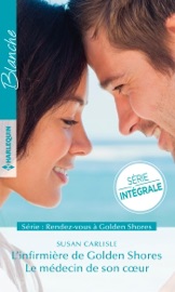 L'infirmière de Golden Shores - Le médecin de son coeur - Susan Carlisle by  Susan Carlisle PDF Download