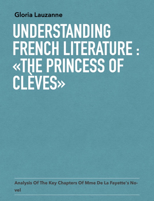 Understanding french literature : «The Princess of  Clèves»