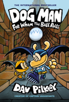 Dav Pilkey - Dog Man: For Whom the Ball Rolls: From the Creator of Captain Underpants (Dog Man #7) artwork
