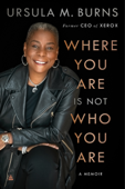 Where You Are Is Not Who You Are - Ursula Burns