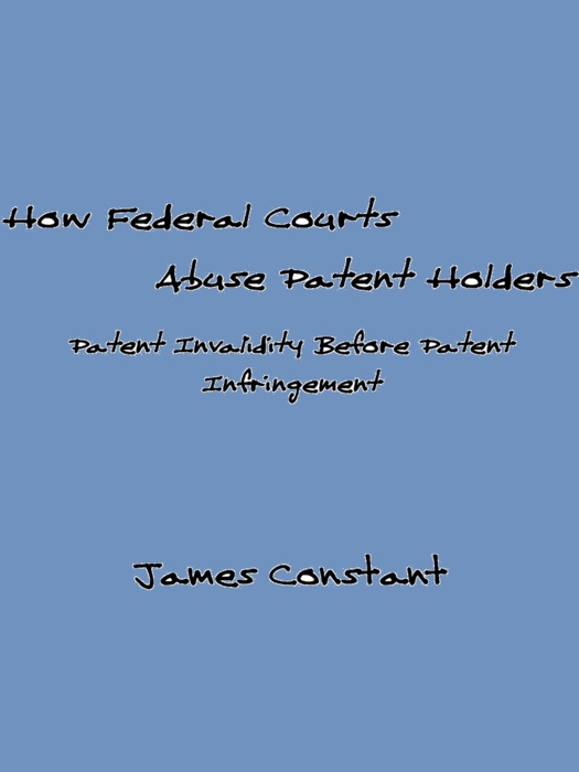 How Federal Courts Abuse Patent Holders