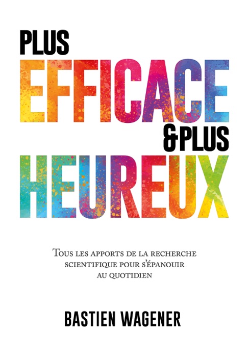 Plus efficace et plus heureux