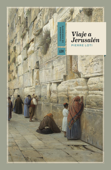 Viaje a Jerusalén - Pierre Loti