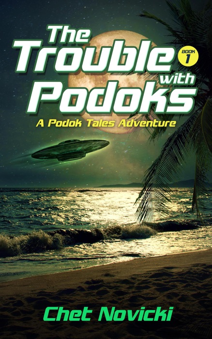 The Trouble with Podoks: An Alien Action Adventure Comedy