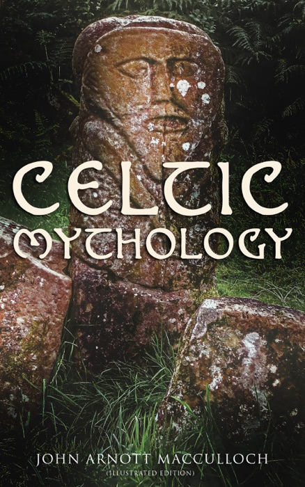 Celtic Mythology (Illustrated Edition)