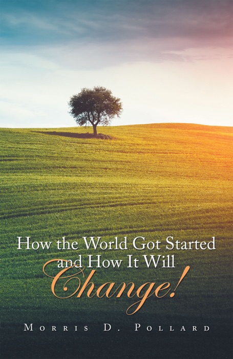 How the World Got Started and How It Will Change!