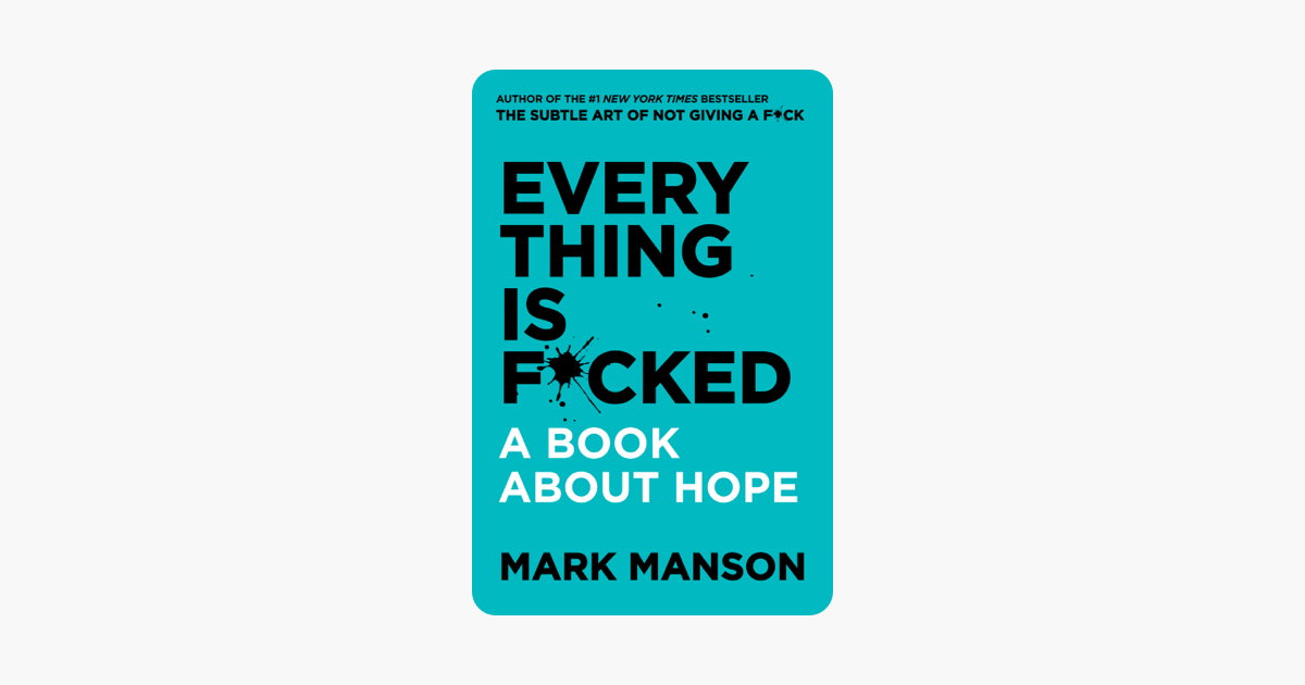 Everything Is F*cked - Mark Manson Everything Is F*cked - Mark Manson