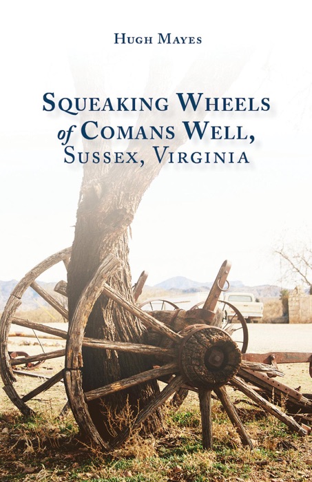 Squeaking Wheels of Comans Well, Sussex, Virginia