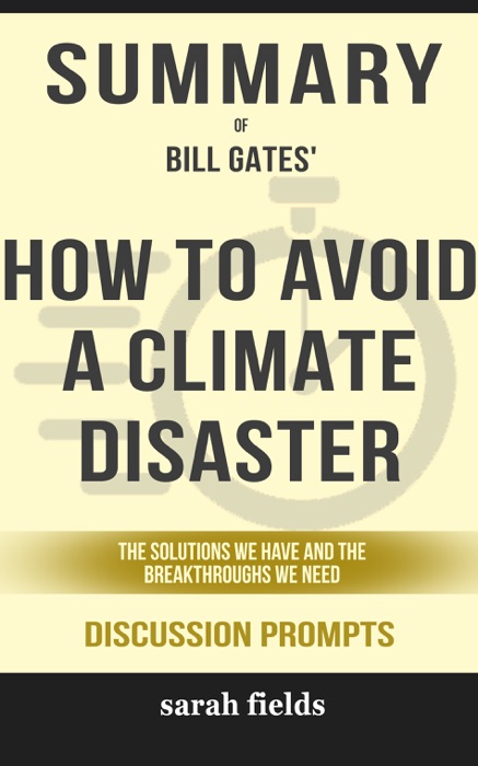 How to Avoid a Climate Disaster: the Solutions We Have and the Breakthroughs We Need by Bill Gates (Discussion Prompts)