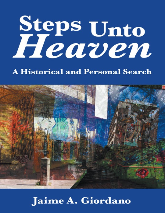 Steps Unto Heaven: A Historical and Personal Search