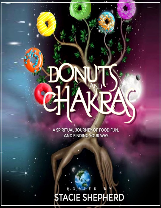 Donuts and Chakras - A Spiritual Journey of Food, Fun, and Finding Your Way