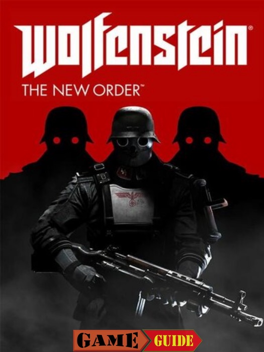Wolfenstein The New Order Game Guide