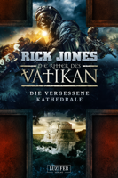 Rick Jones - DIE VERGESSENE KATHEDRALE (Die Ritter des Vatikan 7) artwork