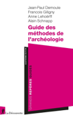 Guide des méthodes de l'archéologie - Jean-Paul Demoule, François Giligny, Anne Lehoërff & Alain Schnapp