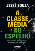 A classe média no espelho - Jessé Souza