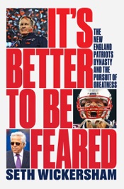 Download It's Better to Be Feared: The New England Patriots Dynasty and the Pursuit of Greatness