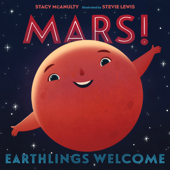 Mars! Earthlings Welcome - Stacy McAnulty