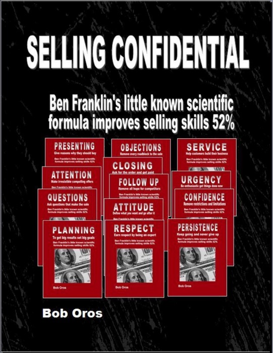 Selling Confidential: Ben Franklin’s Little Known Scientific Formula Improves Selling Skills 52%
