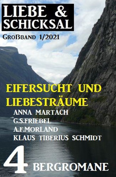 Eifersucht und Liebesträume: Liebe & Schicksal Großband 1/2021