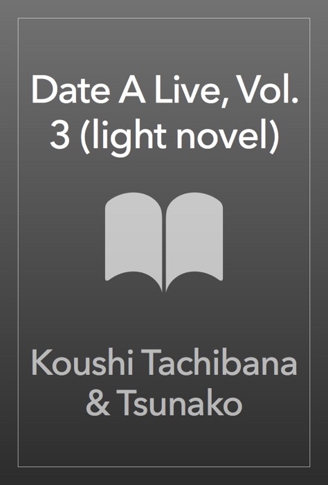 Date A Live, Vol. 3 (light novel)