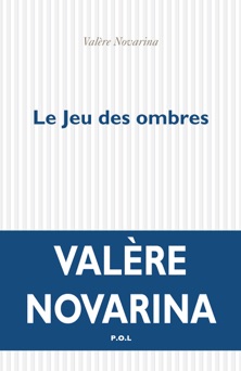 Le Jeu des ombres - Valère Novarina