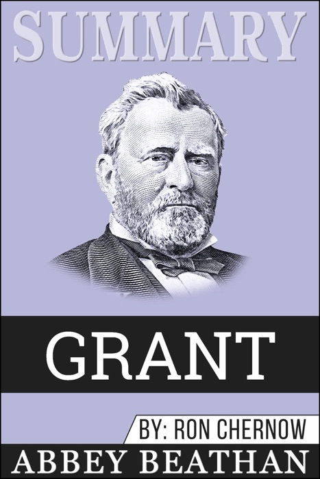 Summary of Grant by Ron Chernow