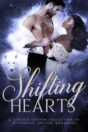 Shifting Hearts: A Limited Edition Collection of Historical Shifter Romances